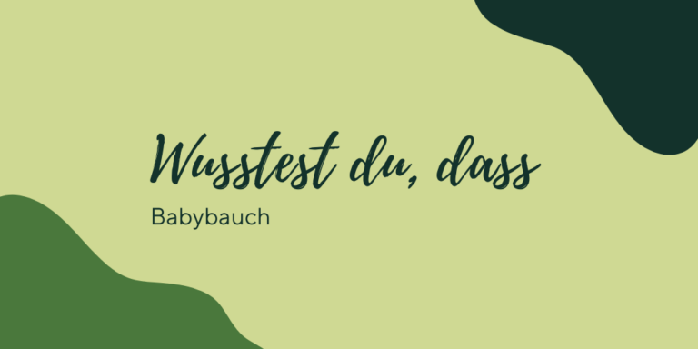 Babybauch – Wusstest du, dass